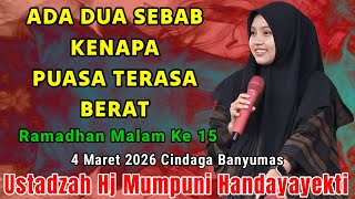 PUASA TERASA BERAT ADA 2 SEBAB ~ NGAJI MALAM KE 15 RAMADHAN BARENG USTADZAH HJ MUMPUNI HANDAYAYEKTI