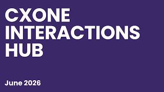 Nice CXone Interactions Hub Training