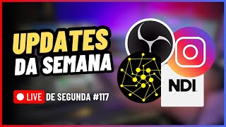 🔴 LIVE DE SEGUNDA #117 - OBS 31.1, Instagram, NDI Tools 6.2 e Distro AV - Testando Updates ao Vivo!