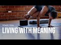 Power yoga  living with meaning l day 24  empowered 30 day yoga journey