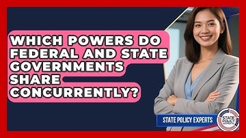 Which Powers Do Federal And State Governments Share Concurrently? - State Policy Experts