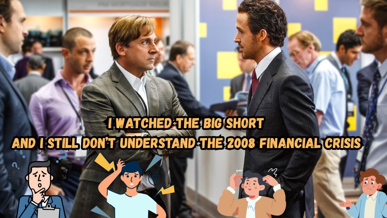 I Watched The Big Short And I Still Don’t Understand The 2008 Financial ...