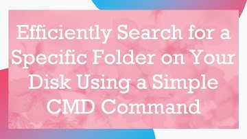 Efficiently Search for a Specific Folder on Your Disk Using a Simple CMD Command