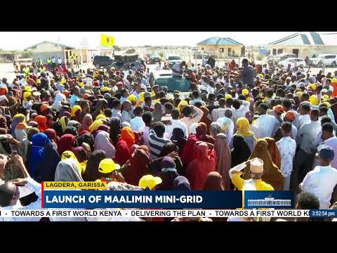 Launch of Maalimin Mini-Grid, Lagdera, Garissa