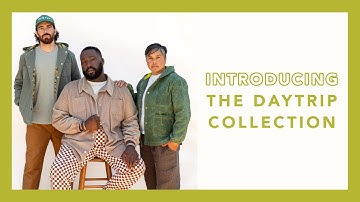 Introducing the Daytrip Collection