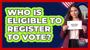 Who is eligible to register to vote?