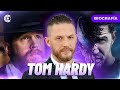 La Biografía de: Tom Hardy