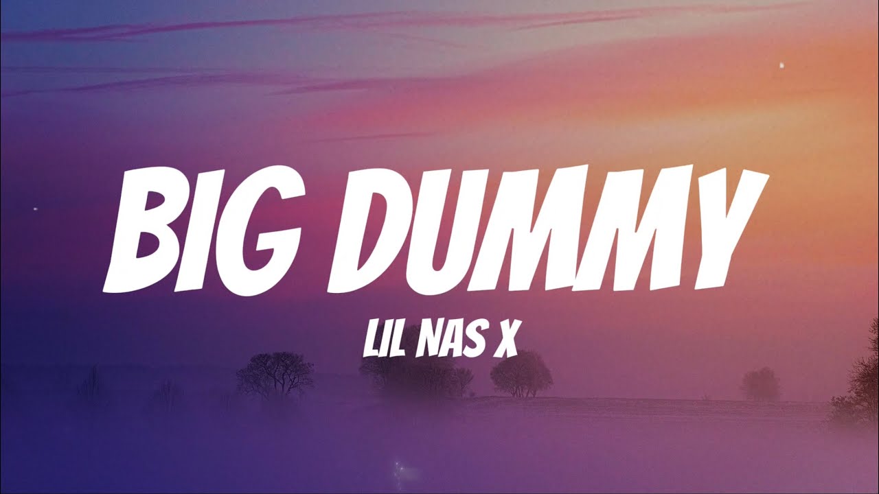 Lil Nas X - Big Dummy