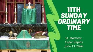 Mass for the 11th Sunday of Ordinary Time at St. Matthew at 4:00 pm Saturday June 13, 2026