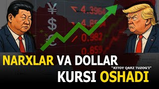 : NARXLAR VA DOLLAR KURSI OSHDI (XITOY QARZ TUZOG'I)