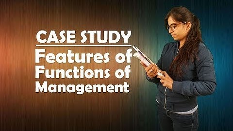 CASE STUDY - Features of Functions of Management