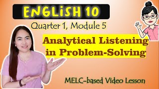Analytical Listening in Problem Solving || GRADE 10|| MELC-based VIDEO LESSON | QUARTER 1| MODULE 5
