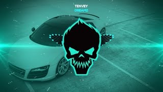 Tenvey - Dreamz [Bass Boosted]