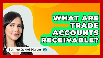 What Are Trade Accounts Receivable? - BusinessGuide360.com