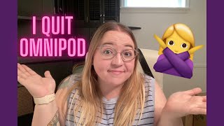 I Quit Omnipod?!