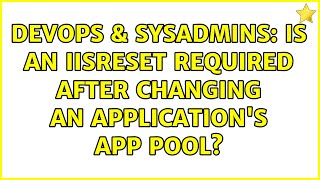 Famous DevOps & SysAdmins: Is an iisreset required after changing an application's App Pool? Net Worth
