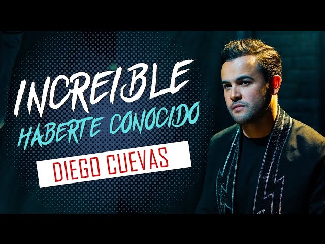Diego Cuevas - Increible Haberte Conocido