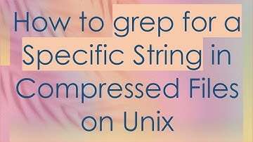 How to grep for a Specific String in Compressed Files on Unix