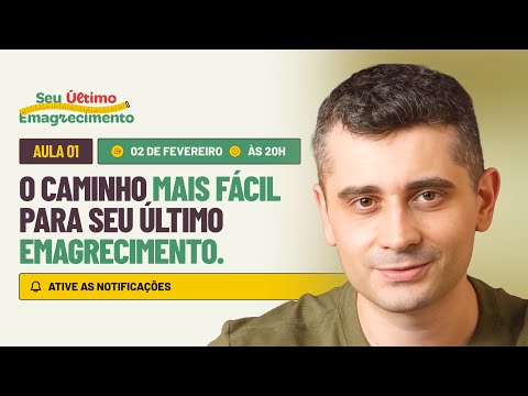 AULA 01: O CAMINHO MAIS FÁCIL PARA O SEU ÚLTIMO EMAGRECIMENTO.