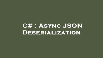 C# : Async JSON Deserialization