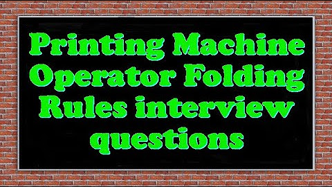 Printing Machine Operator Folding Rules interview questions