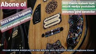 YILLAR SONRA KARŞILAŞTIK YAR AĞLADI BEN AĞLADIM Arabesk Elektro bağlamalı cover Resimi