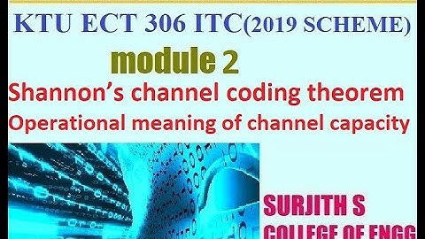 KTU ECT 306  ITC (2019 )Shannon’s channel coding theorem (both achievability and converse) module 2