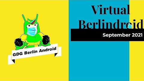 GDG Berlin Android Meetup - 2021 09