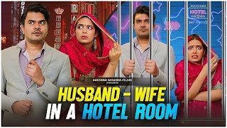 Arranged Marriage | HUSBAND WIFE IN HOTEL ROOM | Mayank Mishra ft. @SwaraTheArtist