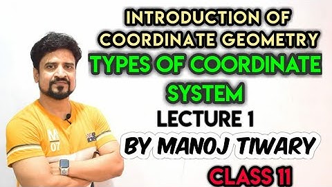 Introduction of Coordinate Geometry ,Types of Coordinate System | IIT JEE | Class 11 | Manoj Tiwary