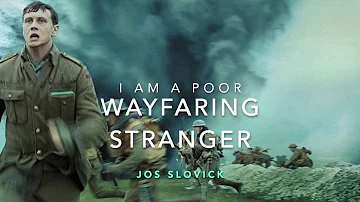 [LYRICS] I Am a Poor Wayfaring Stranger - JOS SLOVICK Version (1917 movie)