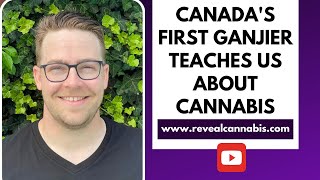 Canada's First Ganjier Teaches Us About Cannabis