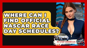 Where Can I Find Official NASCAR Race Day Schedules? - Pit Stop Chronicles