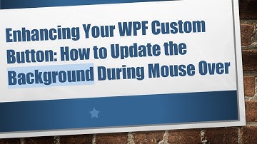 Enhancing Your WPF Custom Button: How to Update the Background During Mouse Over