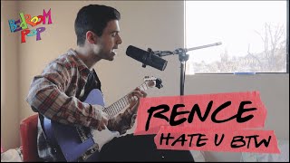 Rence - hate u btw | Bedroom Pop by SHWHY