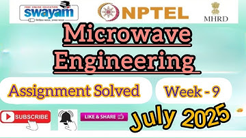 Microwave Engineering Week - 9 Assignment Anwers#NPTELASSIGNMENTS#microwaveengineering#july2025#2025
