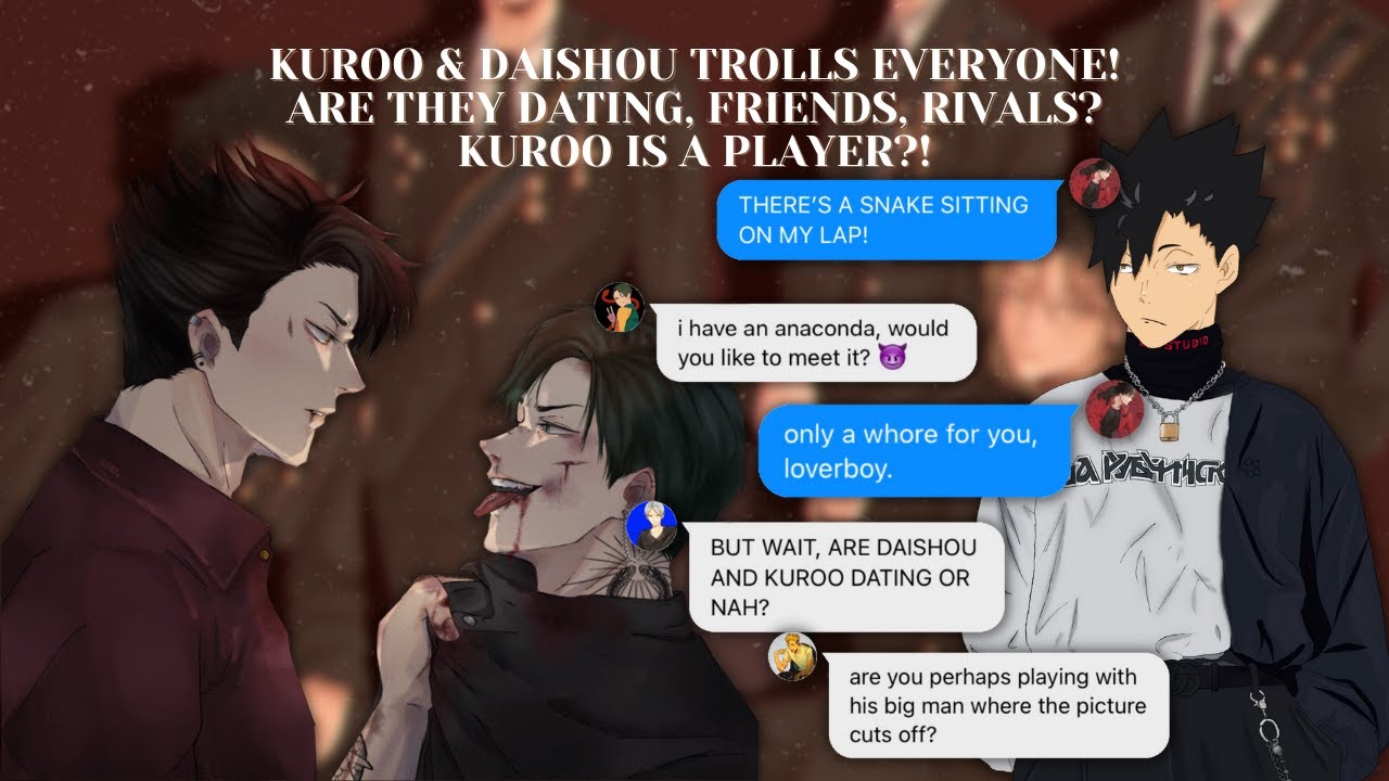 what is daishou & kuroo's relationship? |kuroshou or kuroken?| a chaotic mess~ kuroo is a pLaYeR?! ♡