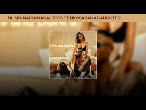 Nadia Nakai & Toss Ft. Nkosazana Daughter - Blind (Audio Visualizer)