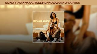 Nadia Nakai & Toss Ft. Nkosazana Daughter - Blind (Audio Visualizer)
