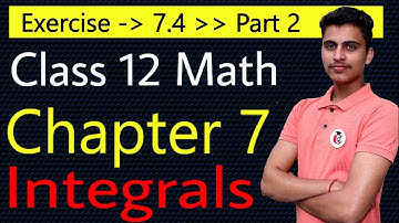 Class 12 Math Chapter 7 Integrals Exercise 7.4 Part 2 of NCERT With Solution for CBSE, HBSE