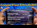 Google Pixel 6 Pro PUBG Test 🔥 - Google PUBG Test - PUBG