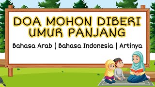 DOA MOHON DIBERI UMUR PANJANG (Bahasa Arab \u0026 Indonesia)