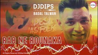 Rab Ne Rounaka | DJ Dips | Badal Talwan | Desi As Folk