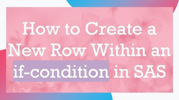 How to Create a New Row Within an if-condition in SAS