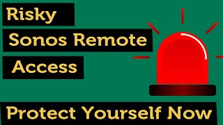 Exposed: Sonos App's Remote Access Flaw - 3 Tips to Secure Your Sonos System Immediately