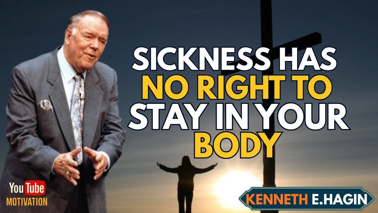 SICKNESS HAS NO RIGHT TO STAY IN YOUR BODY | Faith Healing Message Inspired by Kenneth E. Hagin
