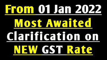 Most Awaited Clarification on NEW GST RATES from 1st Jan 2022 | CHANGE IN GST Rates | GST updates