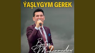 Ýaşlygym Gerek - Batyr Muhammedow