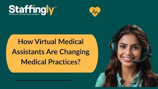 How Virtual Medical Assistants Are Changing Medical Practices?