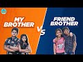 My brother vs friend brother emi chutti